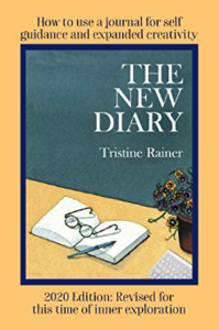 The New Diary: How to Use a Journal for Self-Guidance and Expanded Creativity by Tristine Rainer