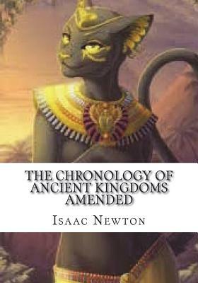 The Chronology of Ancient Kingdoms Amended by Isaac Newton
