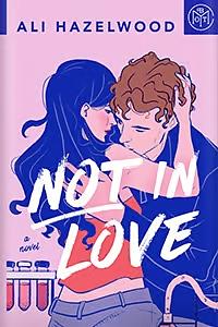 Not in Love by Ali Hazelwood