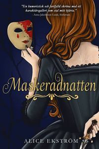 Maskeradnatten (Kvinnan med tusen ansikten #1) by Alice Ekström