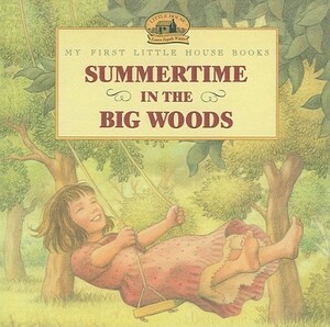 Summertime in the Big Woods by Laura Ingalls Wilder