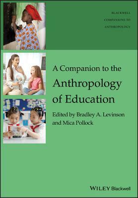 A Companion to the Anthropology of Education by 