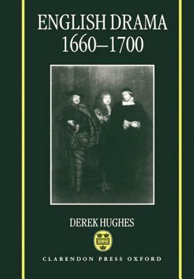 English Drama 1660-1700 by Derek Hughes