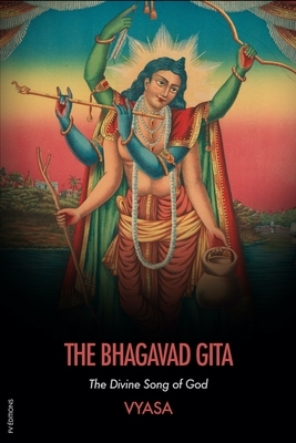 The Bhagavad Gita: The divine song of god by Vyasa