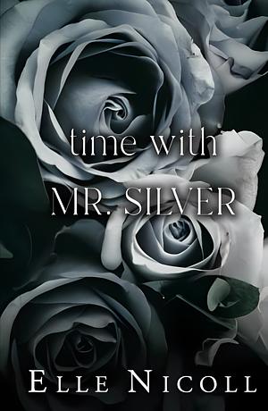 Time with Mr. Silver by Elle Nicoll