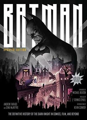 Batman: The Definitive History of the Dark Knight in Comics, Film, and Beyond [Updated Edition] by Andrew Farago, Gina McIntyre