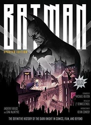 Batman: The Definitive History of the Dark Knight in Comics, Film, and Beyond [Updated Edition] by Gina McIntyre, Andrew Farago