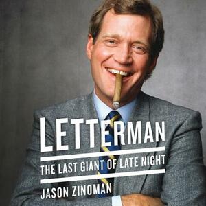 Letterman: The Last Giant of Late Night by Jason Zinoman