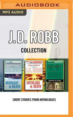 J. D. Robb - Collection: Midnight in Death, Interlude in Death, Haunted in Death: Short Stories from Anthologies by J.D. Robb