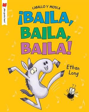 �baila, Baila, Baila! by Ethan Long, Ethan Long