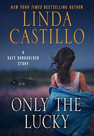 Only the Lucky by Linda Castillo