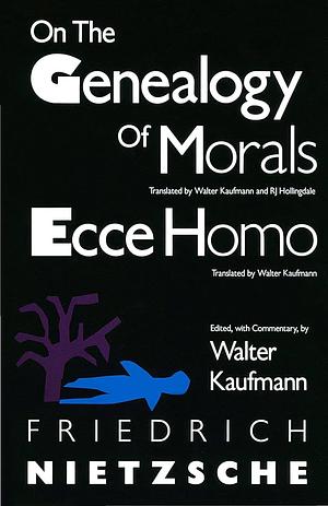 On the Geneology of Morals by Friedrich Nietzsche