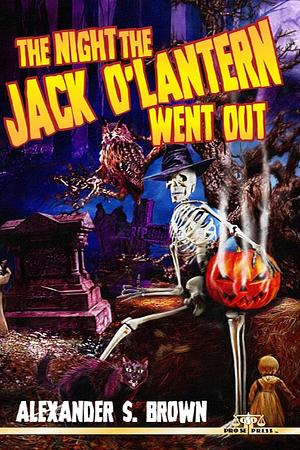 The Night the Jack O'Lantern Went Out by Alexander Brown