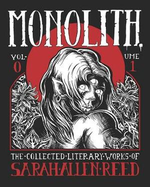 Monolith: The Collected Literary Works of Sarah Allen Reed: Volume 1 by Sarah Allen Reed