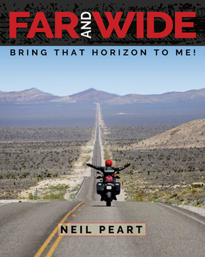 Far and Wide: Bring That Horizon to Me! by Neil Peart