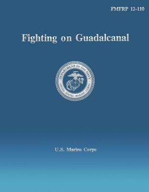 Fighting on Guadalcanal by U S Marine Corps
