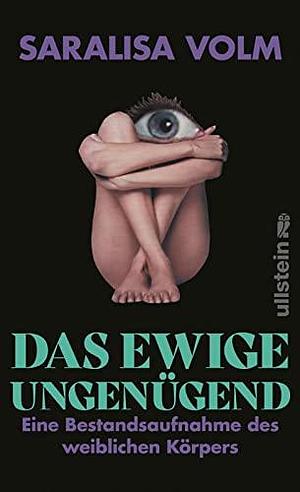 Das ewige Ungenügend : eine Bestandsaufnahme des weiblichen Körpers by Saralisa Volm, Saralisa Volm