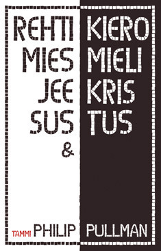 Rehti mies Jeesus & kieromieli Kristus by Philip Pullman, Helene Bützow