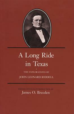 A Long Ride in Texas: The Explorations of John Leonard Riddell by 