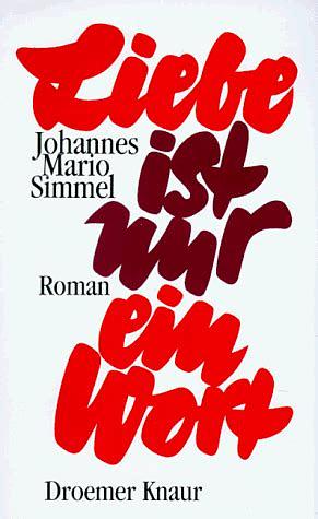 Liebe ist nur ein Wort by Johannes Mario Simmel