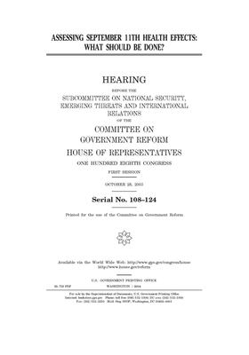 Assessing September 11th health effects: what should be done? by Committee on Government Reform (house), United St Congress, United States House of Representatives