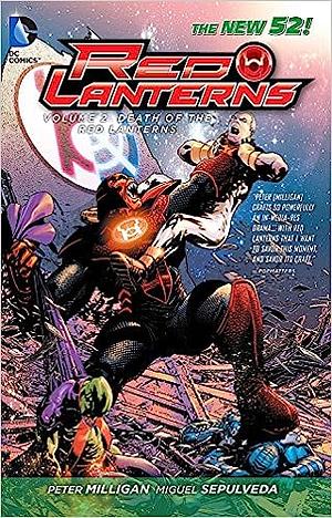 Red Lanterns, Volume 2: The Death of the Red Lanterns by Peter Milligan, Miguel Sepúlveda, Ed Benes