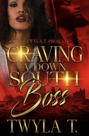 Craving a down south boss  by Twyla T.