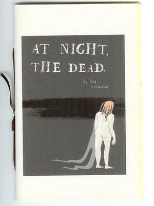 At night, the dead: by Lisa Ciccarello