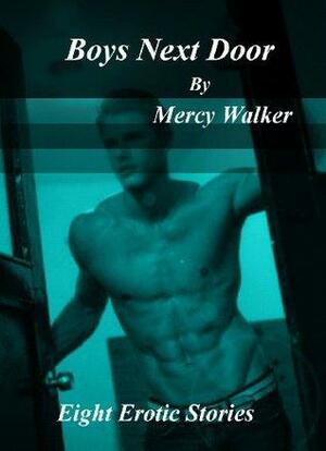 Boys Next Door : Eight Erotic Stories by Mercy Walker