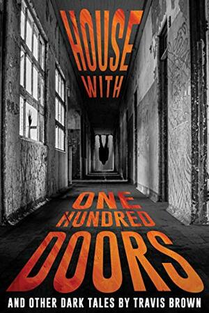 House With One Hundred Doors by Travis Brown