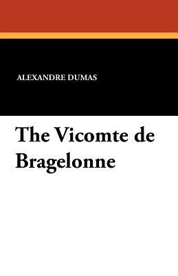 The Vicomte de Bragelonne by Alexandre Dumas