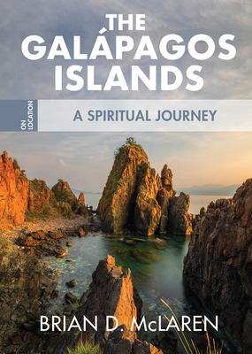 The Galapagos Islands: A Spiritual Journey by Brian D. McLaren