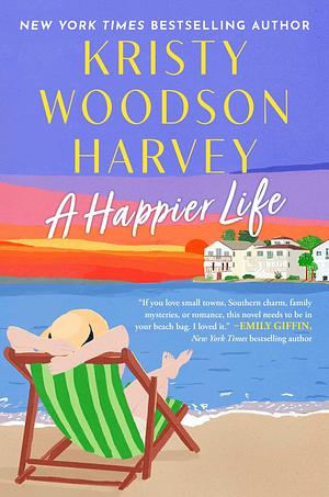 A Happier Life by Kristy Woodson Harvey