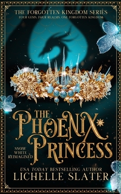 The Phoenix Princess: Snow White Reimagined by Lichelle Slater