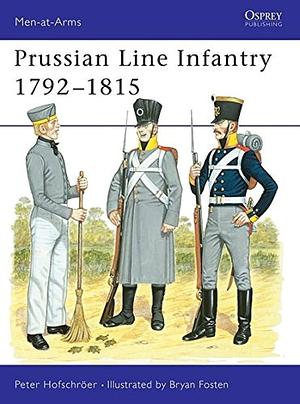 Prussian Line Infantry 1792–1815 by Peter Hofschröer