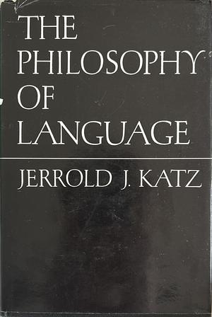 The Philosophy of Language by Jerrold J. Katz