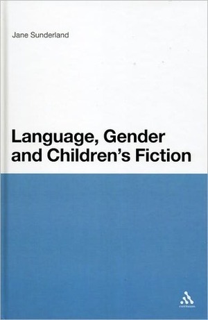 Language, Gender and Children's Fiction by Jane Sunderland