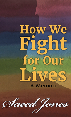 How We Fight for Our Lives by Saeed Jones