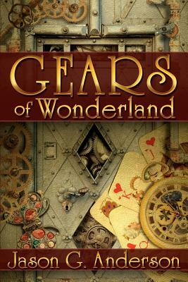 Gears of Wonderland by Jason G. Anderson