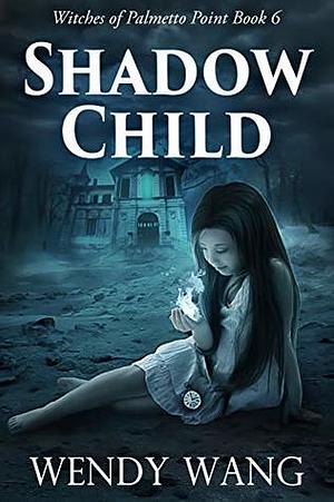 Shadow Child by Wendy Wang