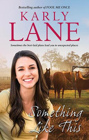 Something Like This by Karly Lane