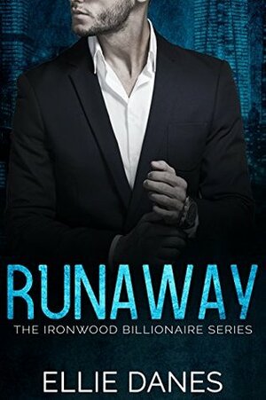 Runaway: A Billionaire Romance (The Ironwood Billionaire Series Book 1) by Ellie Danes
