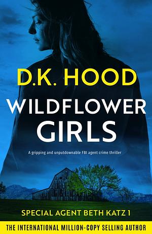 Wildflower Girls by D.K. Hood