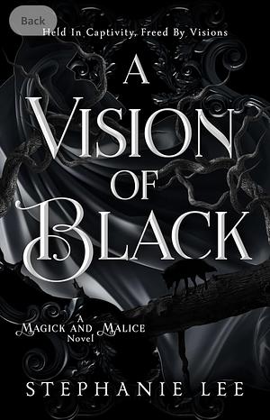 A Vision of Black (magick and malice book 2) by Stephanie Lee