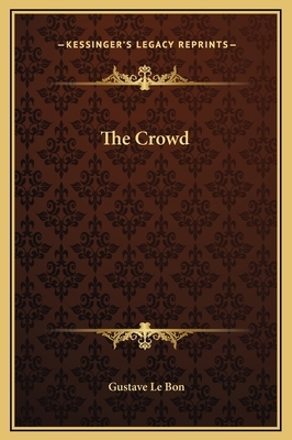 The Crowd by Gustave Le Bon