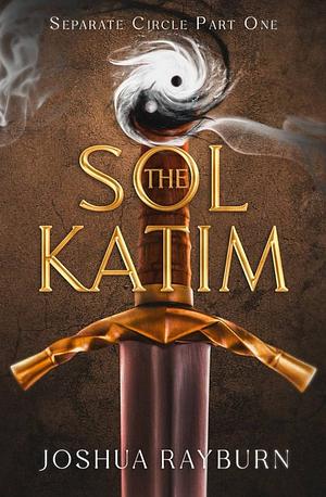 The Sol Katim: Separate Circle Part One by Joshua Rayburn