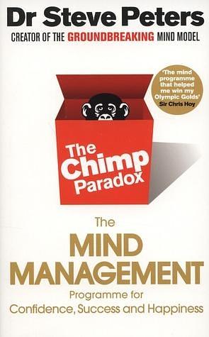 The Chimp Paradox: How Our Impulses and Emotions Can Determine Success and Happiness and How We Can Control Them by Steve Peters, Steve Peters