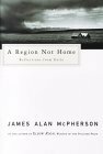 A Region Not Home: Reflections from Exile by James Alan McPherson