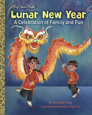 Lunar New Year: A Celebration of Family and Fun by Mary Man-Kong