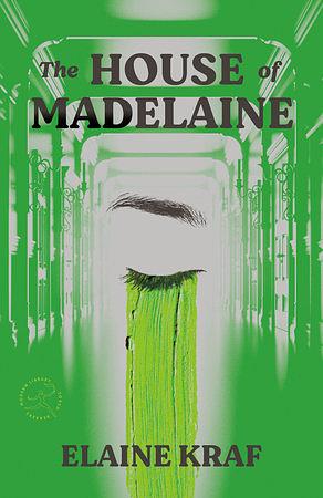 The House of Madelaine: A Novel by Elaine Kraf